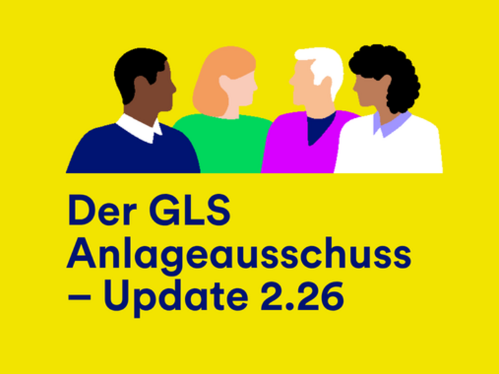 Mehr lesen zu „Update aus dem GLS Anlageausschuss – 2. Sitzung 2026“