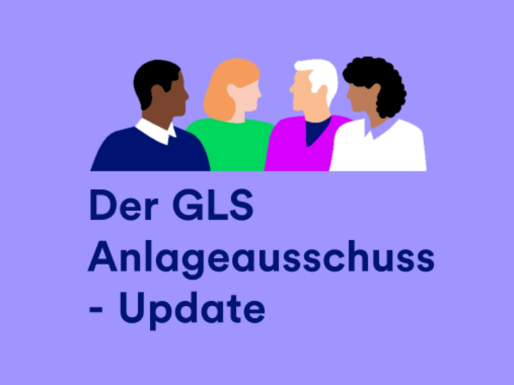 Mehr lesen zu „Update aus dem GLS Anlageausschuss“