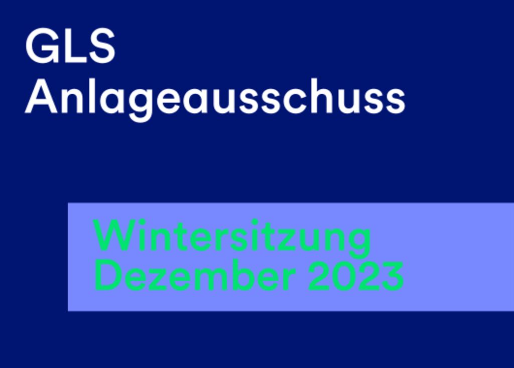 GLS Anlageausschuss Dezembersitzung - GLS Investments | Nachhaltige Geldanlage
