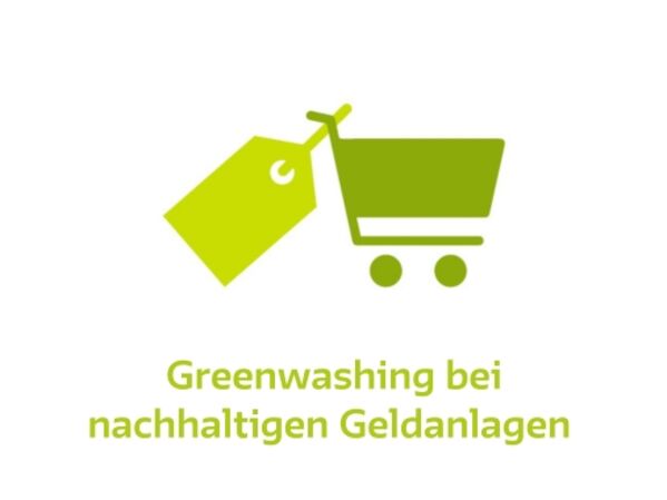 Greenwashing bei nachhaltigen Geldanlagen