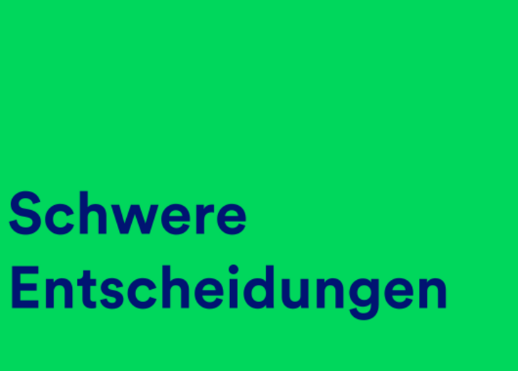 Mehr lesen zu „Schwere Entscheidungen“